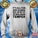 It's All Fun And Games Until You Meet My Italian Temper Shirt Sweater