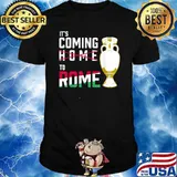 It's Coming to Rome Italia Champions of Europe 2020 Italy Shirt
