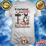 It's started out as a hobby for boston terrier i had no idea it would come to this flower shirt