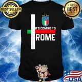 Italy Team Soccer 2021 Italian Italia It's Coming to Rome Shirt
