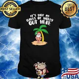Its Hot As Balls Of Holly Santa Palm Tree Christmas In July Shirt