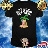 Its Hot As Balls Of Holly Santa Palm Tree Christmas In July T-Shirt