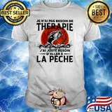 Je n'ai pas besoin de thérapie J'ai juste besoin d'aller La Peche Fishing blood moon shirt