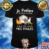 Je préfère préfère rester à la maison Chicken Shirt