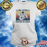 Jiu jitsu because you might run out of ammo vintage s Ladies tee