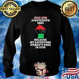 Juneteenth 1865 because my ancestors werent free in 1776 s Sweater