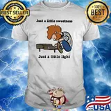 Just A Little Sweetness Just A Little Light Shirt