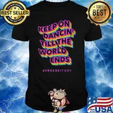 Keep On Dancin Till The World Ends Free Britney Rainbow Shirt