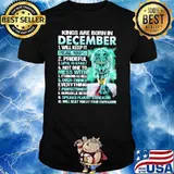Kings Are Born In December Will Keep It Real 100 Wolf Shirt