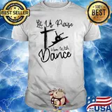 Let Us Praise Him With Shirt