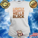 Lighty melanated hella black s Ladies tee