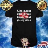 Lips Round Skin Bromn Thighs Thick Mouth Slick Shirt