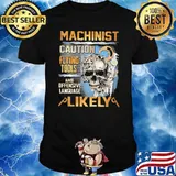 Machinist Caution Flying Tools And Offensive Language Likely Skull Shirt