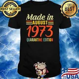 Made In August 1973 Quarantine Edition Shirt