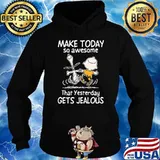Make today so awesome that yesterday gets jealous snoopy charlie s Hoodie