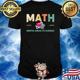 Math Mental Abuse To Humans Mathematic Teacher Student T-Shirt