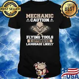 Mechanic - Caution Flying Tools Offensive Language Like Shirt