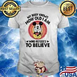 My body knows how old i am mind refuses to believe mickey vintage shirt