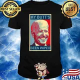My Butt's Been Wiped Biden Funny T-Shirt