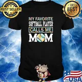My favorite softball player calls me mom flower shirt