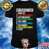 My Perfect Day Video Games T-shirt Funny Cool Gamer Tee Gift Shirt