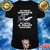 My time in uniform is over but being a pilot never ends shirt