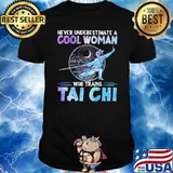 Never underestimate a cool woman who trains tai chi shirt