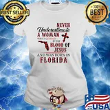 Never underestimate a woman covered by the blood of jesus and was born in florida s Ladies tee