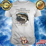 Never Underestimate A Woman Who Loves Fishing And Was Born In August Shirt