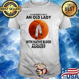 Never underestimate an old lady with native blood who was born in august blood moon shirt
