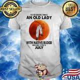 Never underestimate an old lady with native blood who was born in july blood moon shirt