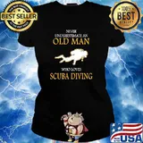 Never underestimate an old man who loves scuba diving s Ladies tee