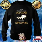 Never underestimate an old man who loves scuba diving s Sweater