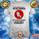 Never Underestimate An Old Woman With Native Blood Who Was Born In February Blood Moon Shirt