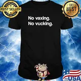 No Vaxing No Vucking Shirt