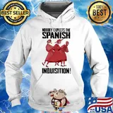 Nobody expects the spanish inquisition s Hoodie