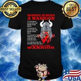 Nobody Is Born A Warrior Burn Victims Awareness Second Degree Burns Related Fighter R T-Shirt
