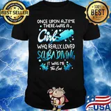 Once Upon A Time There Was A Girl Who Really Loved Scuba Diving IT Was Me The End Shirt