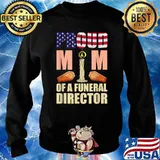 Proud Mom Of A Funeral Director Mortician Humor Embalmer T-Shirt Sweater