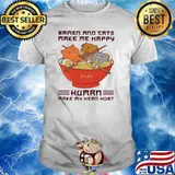 Ramen And Cats Make Me Happy Human Make My Head Hurt Shirt