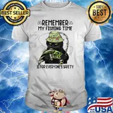 Remember My Fishing Time Is For Everyone's Safety Black Cat T-Shirt