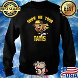 Show Me Your Tatis Shirt Sweater