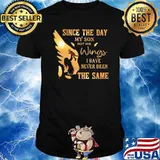 Since The Day My Son Got His Wings I Have Never Been The Same Shirt