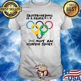 Skateboarding is a crime not an olympic sport olimpic T-Shirt