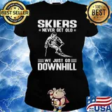 Skiers Never Get Old We Just Go Downhill Shirt Ladies tee