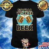 Social Worker May Start Talking About Beer Shirt