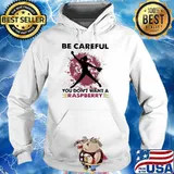 Softball Be Careful You Don't Want A Raspberry Shirt Hoodie