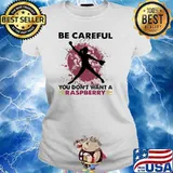 Softball Be Careful You Don't Want A Raspberry Shirt Ladies tee