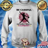 Softball Be Careful You Don't Want A Raspberry Shirt Sweater