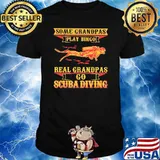 Some Grandpas Play Bingo Real Grandpas Go Scuba Diving Shirt
